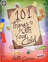 101 Things To Do With Your Child