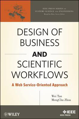 Business and Scientific Workflows: A Web Service-Oriented Approach (IEEE Press Series on Systems Science and Engineering)