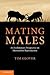 Mating Males: An Evolutionary Perspective on Mammalian Reproduction