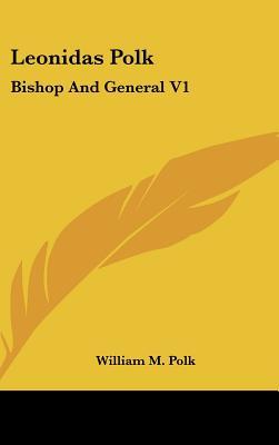 Leonidas Polk: Bishop And General V1