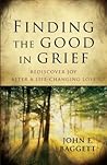 Finding the Good in Grief by John Baggett