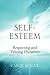 Self-Esteem: Respecting and Valuing Ourselves