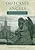 Outcasts and Angels: The Ne...