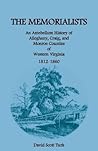 The Memorialists: An Antebellum History of Alleghany, Craig, and Monroe Counties of Western Virginia 1812-60
