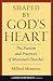 Shaped By God's Heart by Milfred Minatrea