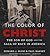 The Color of Christ: The Son of God and the Saga of Race in America