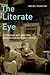 The Literate Eye: Victorian Art Writing and Modernist Aesthetics