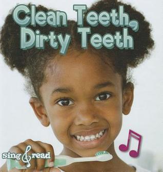 Clean Teeth, Dirty Teeth (Sing and Read, Healthy Habits)