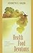 Health Food Devotions: A Daily Guide to Spiritual Nourisment for the Soul