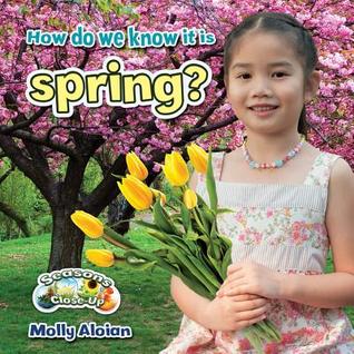 How Do We Know It Is Spring? (Seasons Close-Up)
