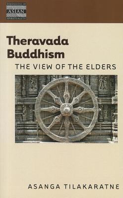 Theravada Buddhism: The View of the Elders (Dimensions of Asian Spirituality, 11)