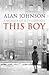 This Boy by Alan   Johnson