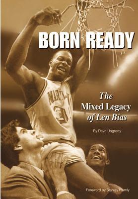Born Ready: The Mixed Legacy of Len Bias (Volume 1)