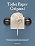 Toilet Paper Origami by Linda Wright