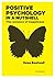 Positive Psychology In A Nutshell by Ilona Boniwell