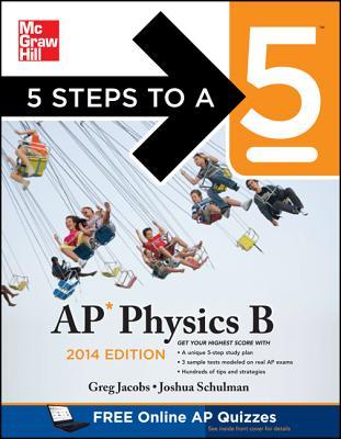 5 Steps to a 5 AP Physics B, 2014 Edition (5 Steps to a 5 on the Advanced Placement Examinations Series)