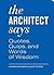 The Architect Says: A compendium of quotes, witticisms, bons mots, insights, and wisdom on (Quotes, Quips, and Words of Wisdom)
