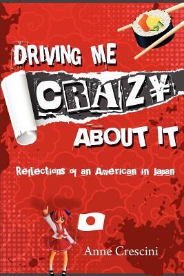 Driving Me Crazy About It: Reflections of an American in Japan