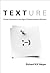 Texture: Human Expression in the Age of Communications Overload (Mit Press)