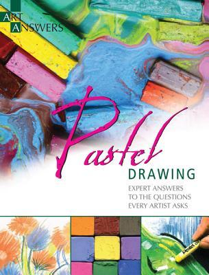 Pastel Drawing: Expert Answers to Questions Every Artist Asks (Art Answers)