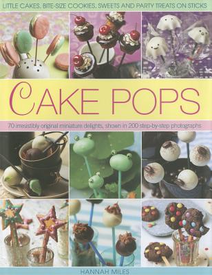 Cake Pops: Little Cakes, Bite-sized Cookies, Sweets and Party Treats on Sticks (Hardcover)