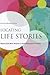 Locating Life Stories: Beyond East-West Binaries in (Auto)Biographical Studies (Biography Monographs)