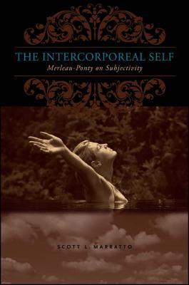 The Intercorporeal Self: Merleau-Ponty on Subjectivity (Contemporary French Thought)
