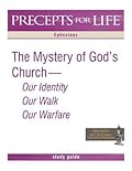 Precepts for Life Study Guide: The Mystery of God's Church -- Our Identity, Our Walk, Our Warfare