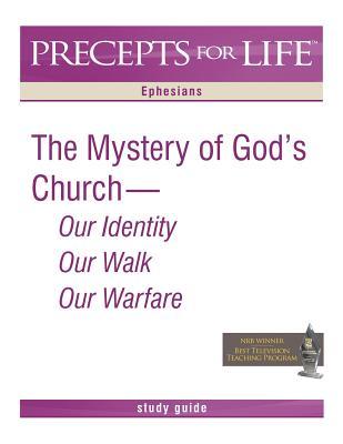 Precepts for Life Study Guide: The Mystery of God's Church -- Our Identity, Our Walk, Our Warfare