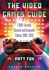 The Video Games Guide: 1,000+ Arcade, Console and Computer Games, 1962-2012