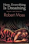 Here, Everything Is Dreaming: Poems and Stories (Excelsior Editions)