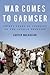 War Comes to Garmser by Carter Malkasian
