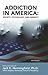 Addiction in America: Socie...