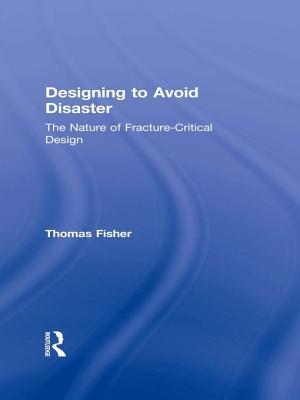 Designing to Avoid Disaster: The Nature of Fracture-Critical Design
