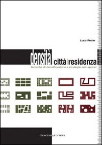 Densità città residenza. Tecniche di densificazione e strategie anti-sprawl