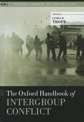 The Oxford Handbook of Intergroup Conflict (Oxford Library of Psychology)