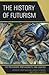 The History of Futurism: Th...