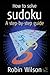 How to Solve Sudoku: A Step-By-Step Guide