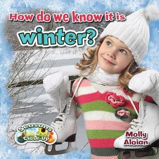 How Do We Know It Is Winter? (Seasons Close-Up)