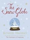 The Snow Globe by Kristin Harmel The Snow Globe by Kristin Harmel