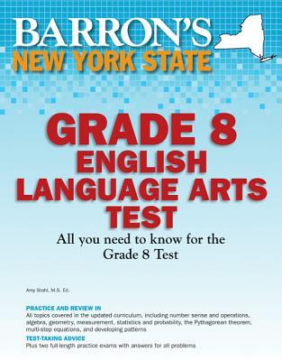 Barron's New York State Grade 8 English Language Arts Test (Barron's Let's Prepare for the Grade 8 Language Arts Test)