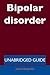 Bipolar Disorder - Unabridged Guide by Jason Benjamin
