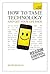 How to Tame Technology and ...