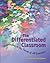 The Differentiated Classroom: Responding to the Needs of All Learners