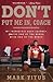 Don't Put Me In, Coach: My Incredible NCAA Journey from the End of the Bench to the End of the Bench