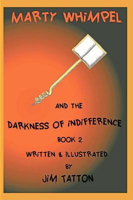 Marty Whimpel and the Darkness of Indifference