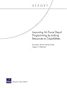 Improving Air Force Depot Programming by Linking Resources to Capabilities (Report)