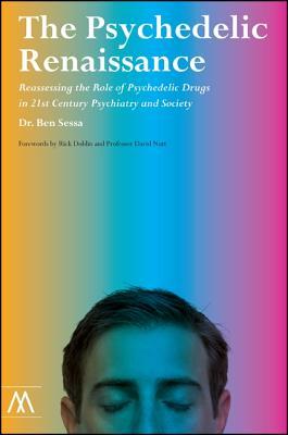 The Psychedelic Renaissance: Reassessing the Role of Psychedelic Drugs in 21st Century Psychiatry and Society (Paperback)