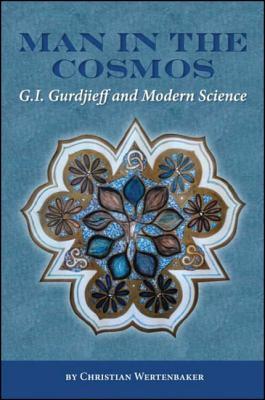 Man in the Cosmos: G. I. Gurdjieff and Modern Science (Codhill Press)