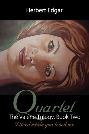 Quartet, The Valerie Trilogy, Book Two: I lived while you loved me